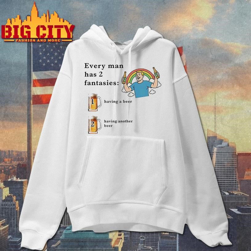 Every Man Has 2 Fantasies Beer Shirt