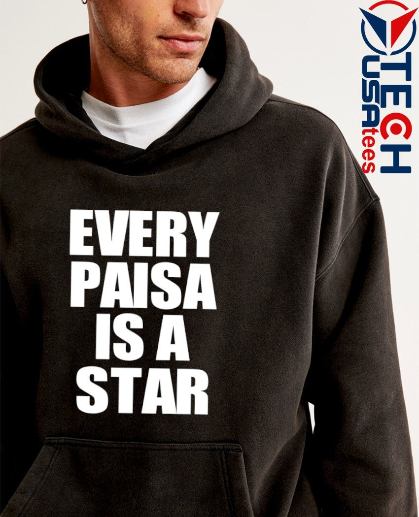 Every Paisa is a star shirt
