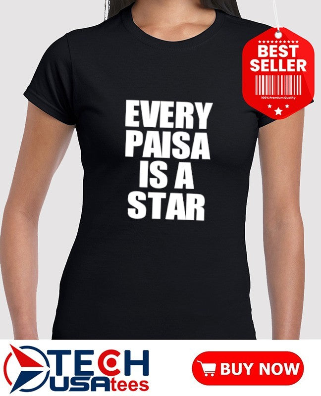 Every Paisa is a star shirt