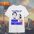 Every Politician Does It These Days Too Nixon Watergate ’68 shirt