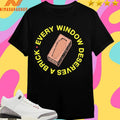 Every Window Deserves A Brick Shirts