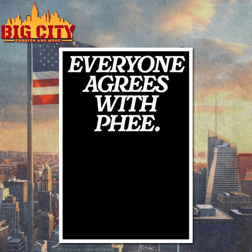 Everyone Agrees With Phee Shirt