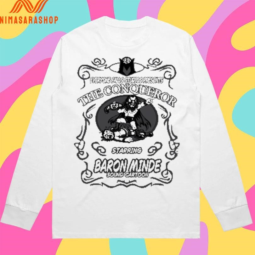 Everyone Falls Studios Presents The Conqueror Starring Baron Minde Sound Cartoon Shirts