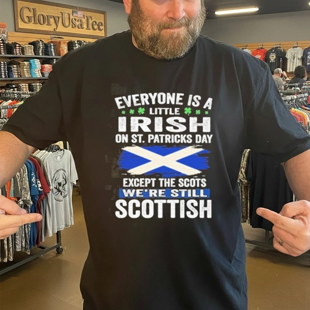 Everyone Is A Little Irish On St Patrics Day Scottish Shirt