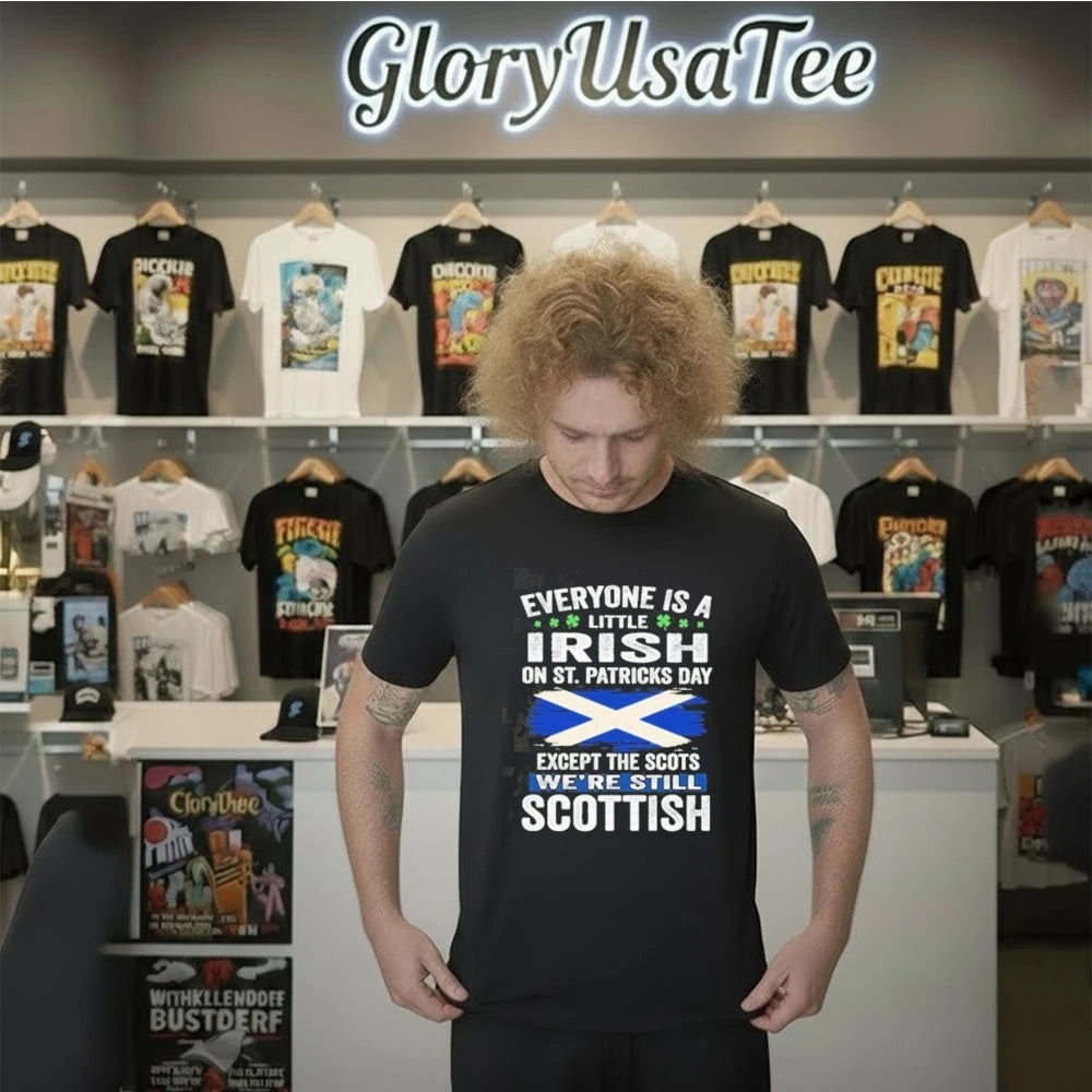 Everyone Is A Little Irish On St Patrics Day Scottish Shirt