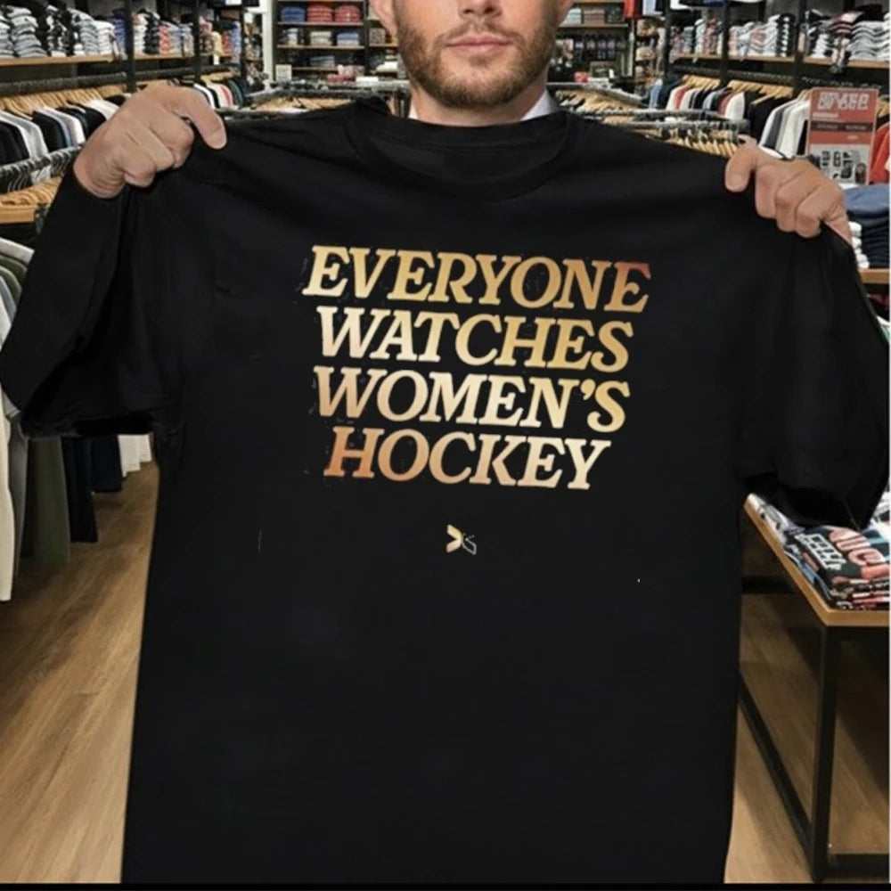 Everyone Watches Women’s Hockey Shirt