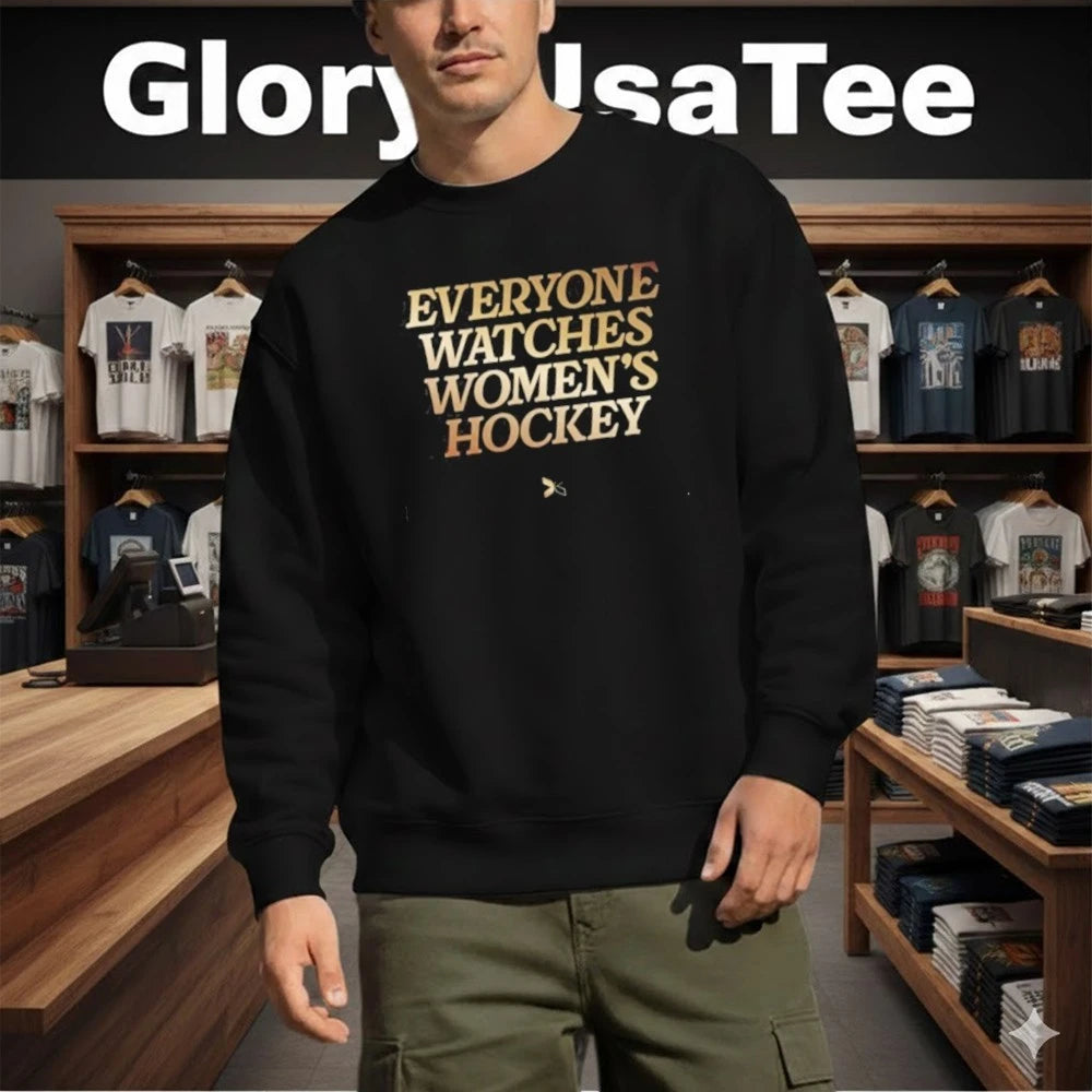 Everyone Watches Women’s Hockey Shirt