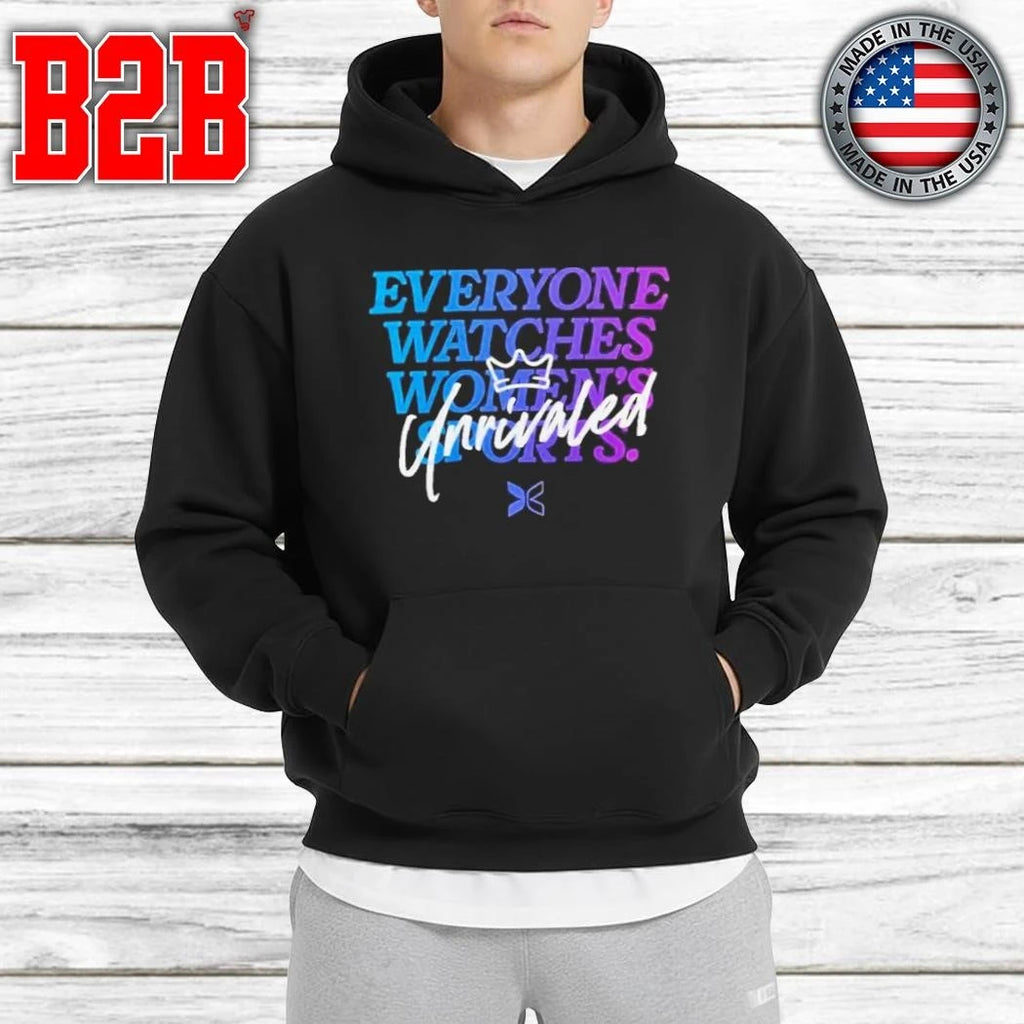 Everyone Watches Women’s Sports Unrivaled Shirt