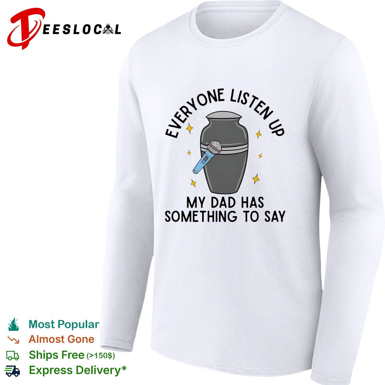 Everyone listen up my dad has something to say urn microphone humor shirt