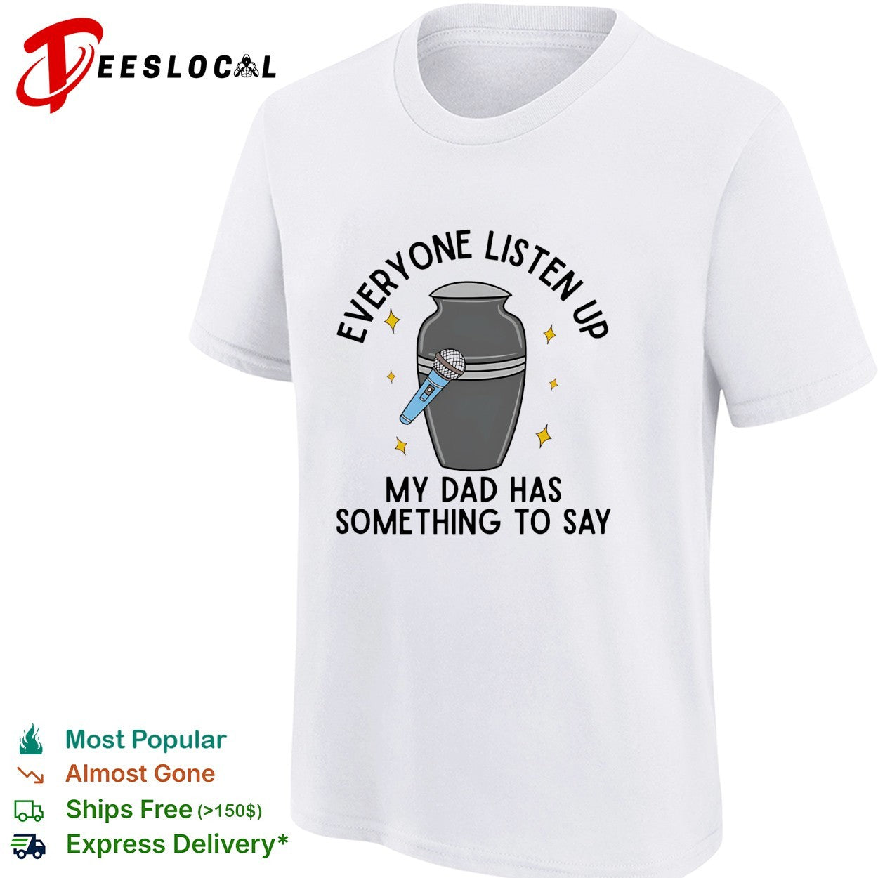 Everyone listen up my dad has something to say urn microphone humor shirt