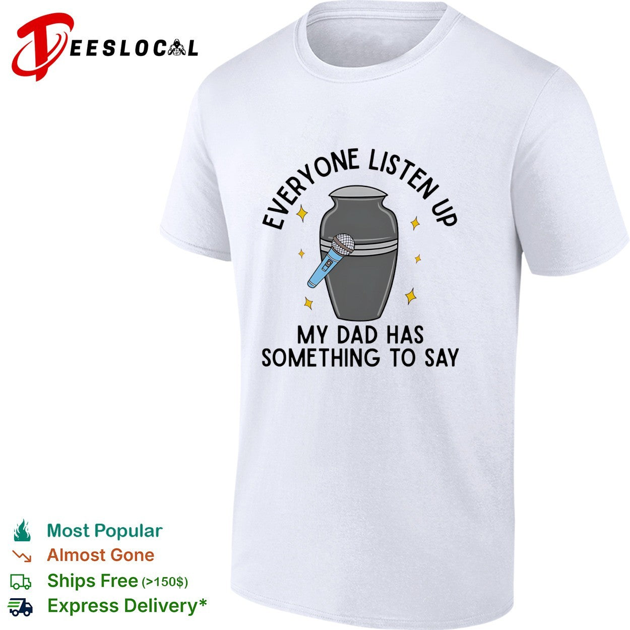 Everyone listen up my dad has something to say urn microphone humor shirt