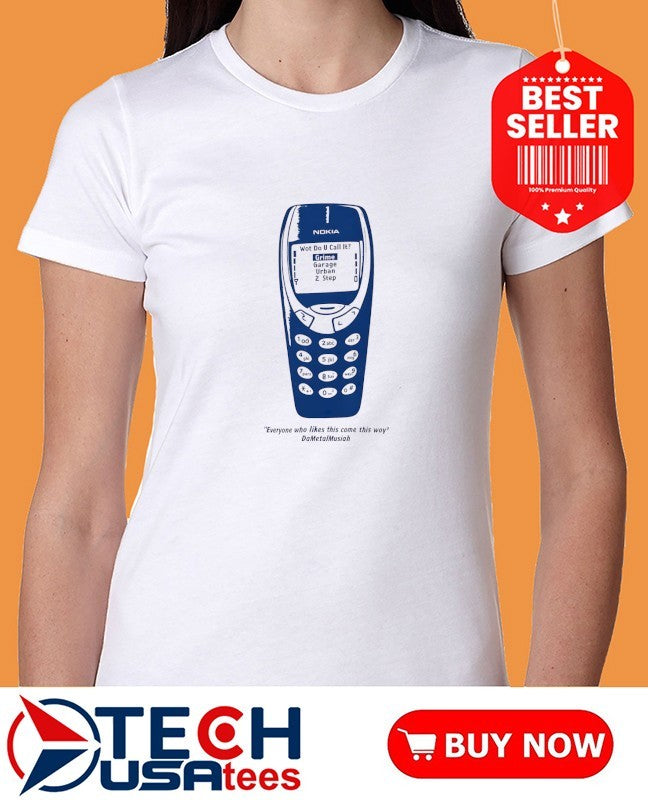 Everyone who likes this come this way Nokia shirt