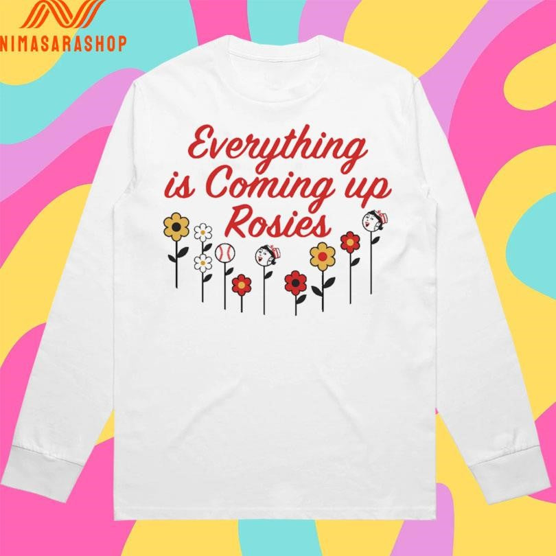 Everything Is Coming Up Rosie Shirts