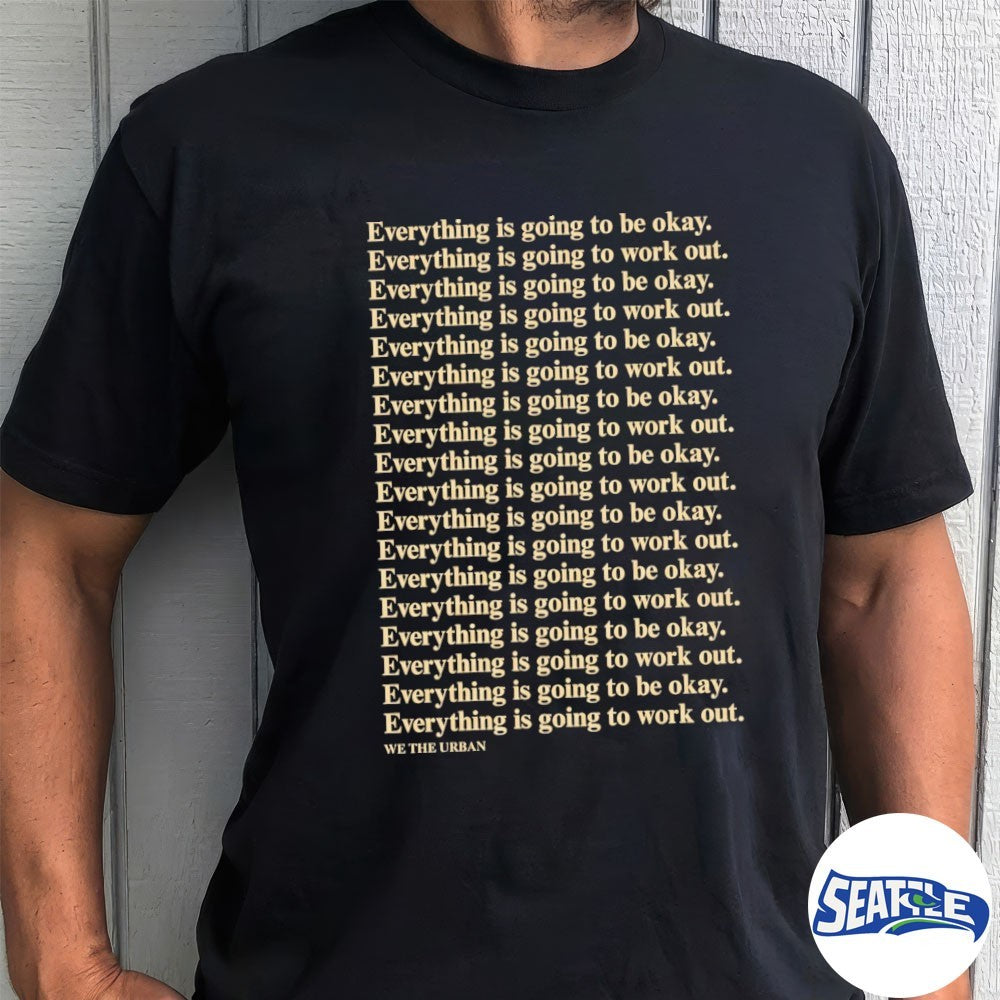 Everything Is Going To Be Okay – Everything Is Going To Work Out – We The Urban shirt