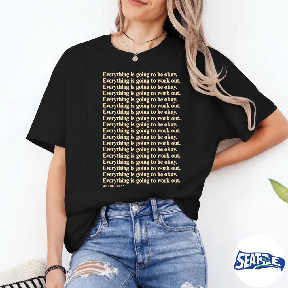 Everything Is Going To Be Okay – Everything Is Going To Work Out – We The Urban shirt