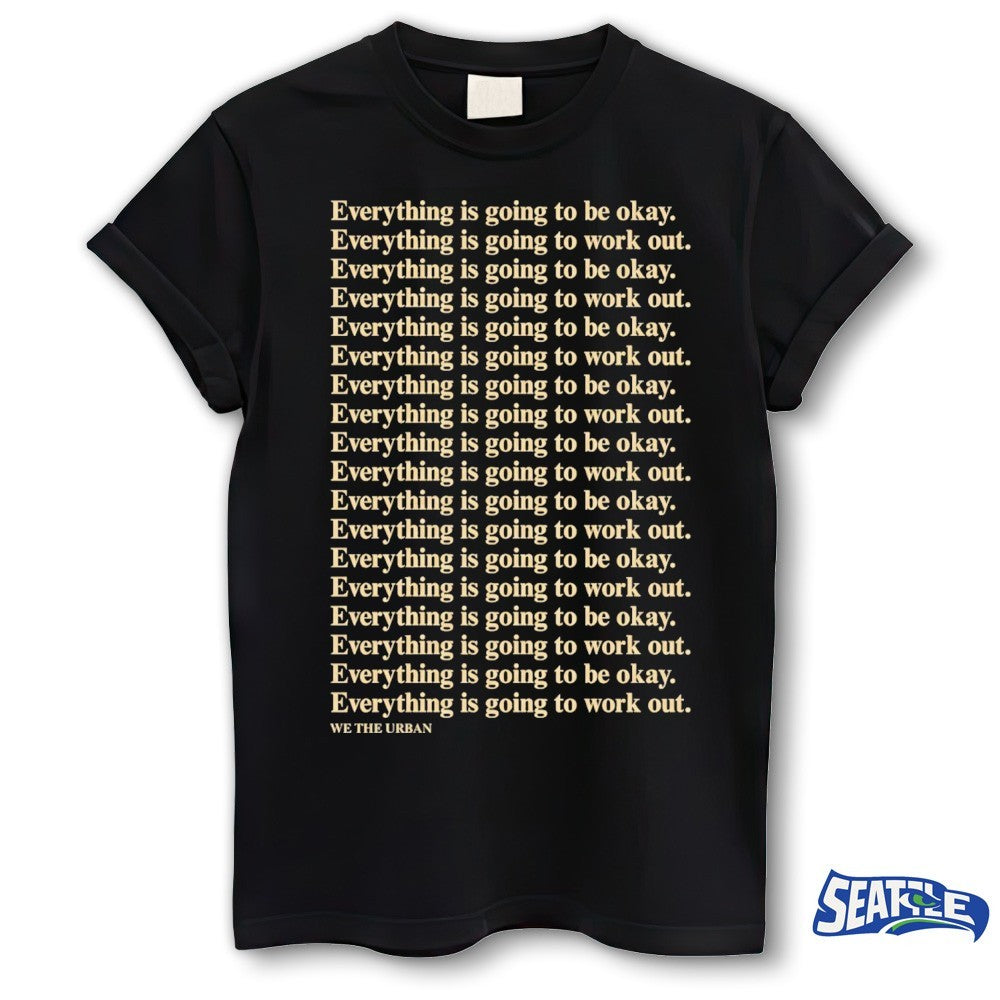 Everything Is Going To Be Okay – Everything Is Going To Work Out – We The Urban shirt