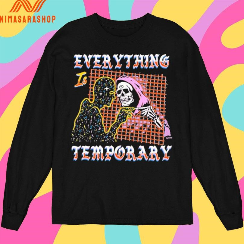 Everything Is Temporary Death Shirts