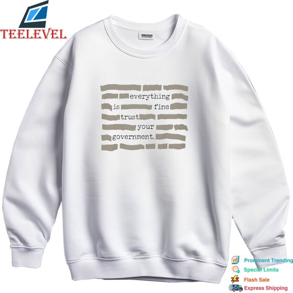 Everything is Fine Trust Your Government T-shirts