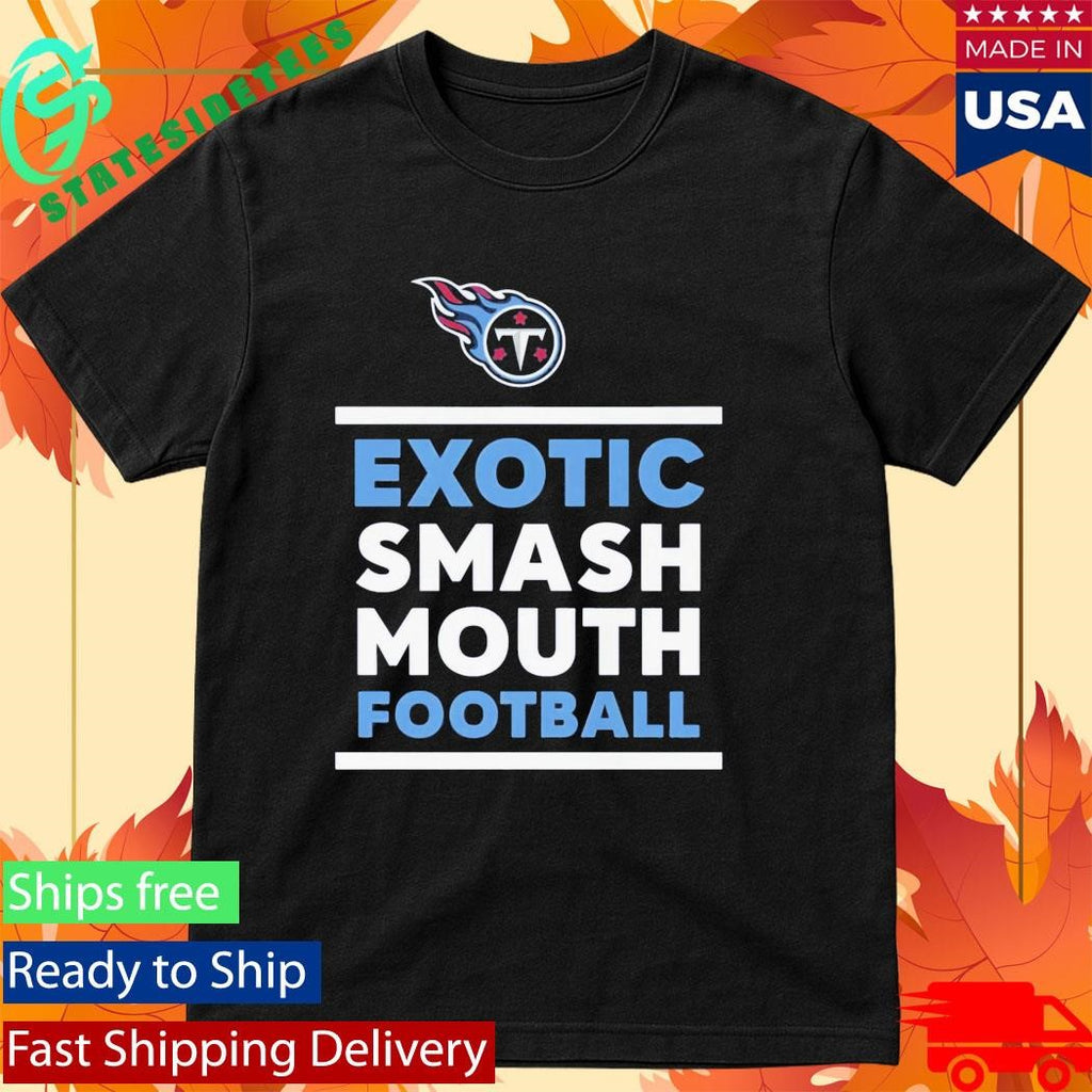 Exotic Smash Mouth Football Tennessee Titans Shirt