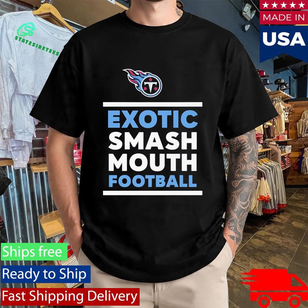 Exotic Smash Mouth Football Tennessee Titans Shirt