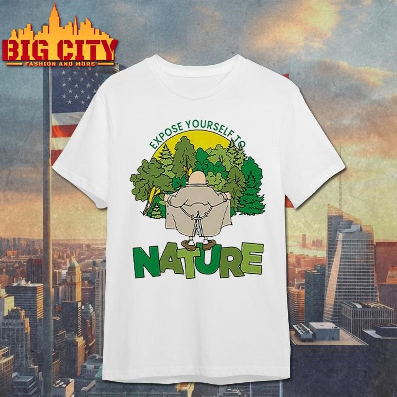 Expose Yourself To Nature Flasher Man Shirt