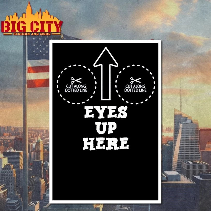 Eyes Up Here With Cut Out For Boobs shirt