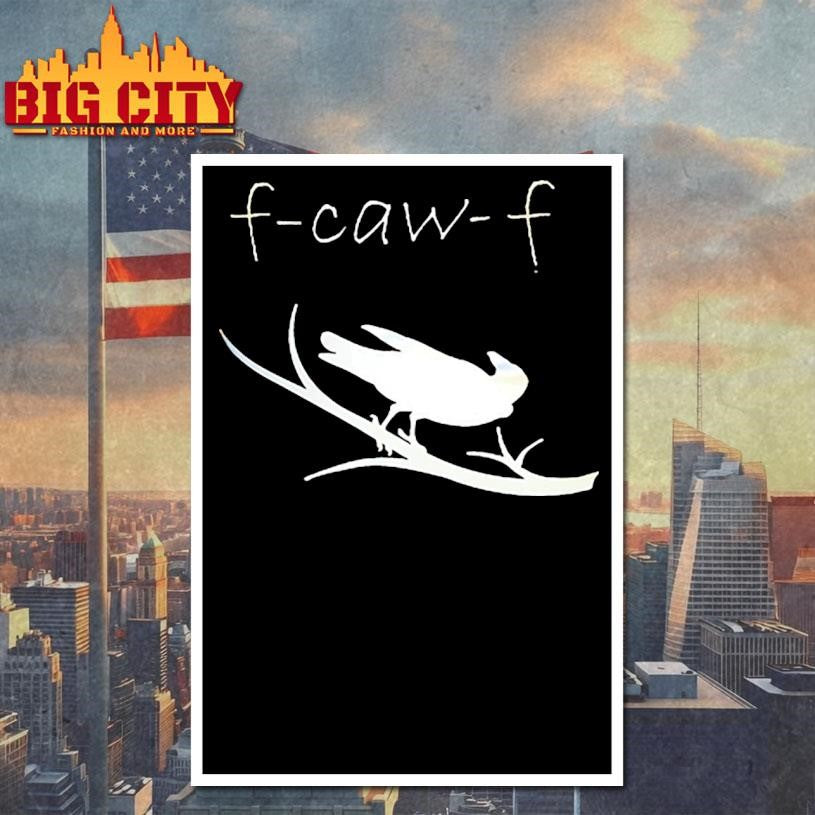 F-Caw-F 2025 Shirt