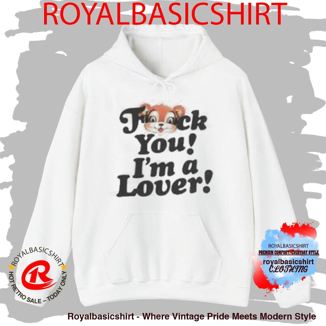 F U I’m A Lover Shirt