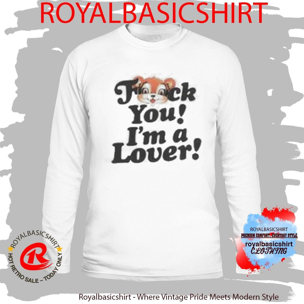 F U I’m A Lover Shirt
