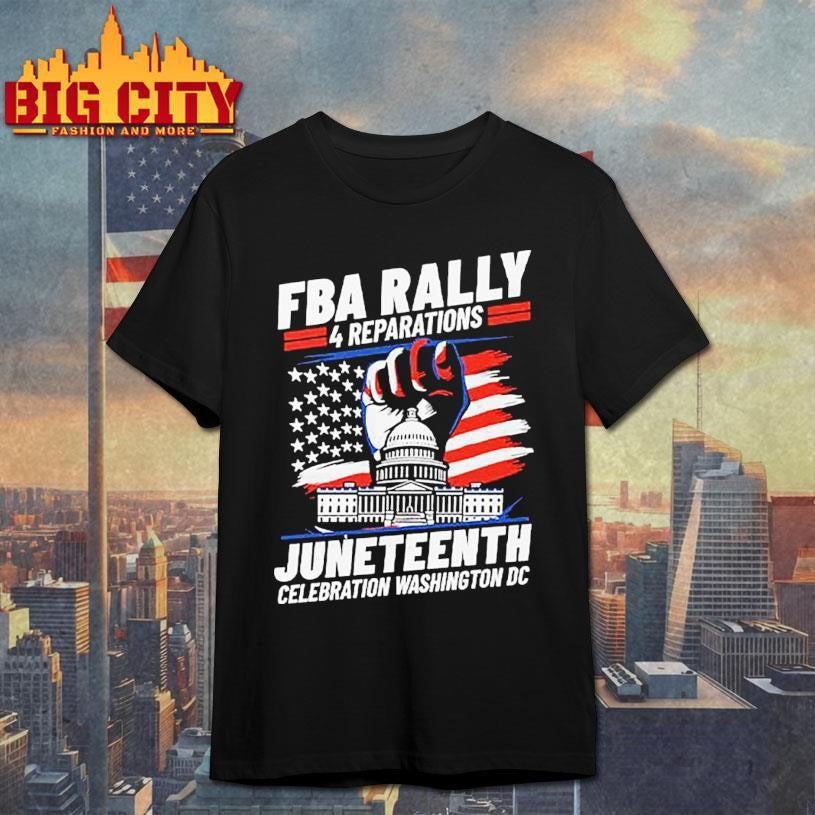 FBA Rally 4 Reparations Juneteenth Celebration Washington DC Shirt