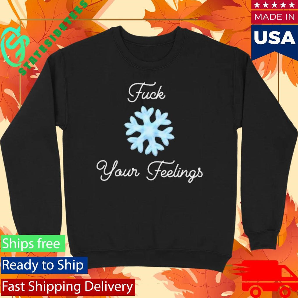FCk Your Feelings Snowflake Shirt