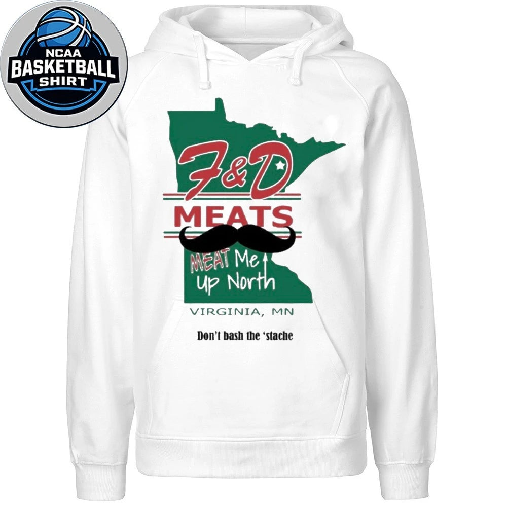 F&amp;D Meats Meat Me Up North Virginia MN Don’t Bash The Stache T-Shirt