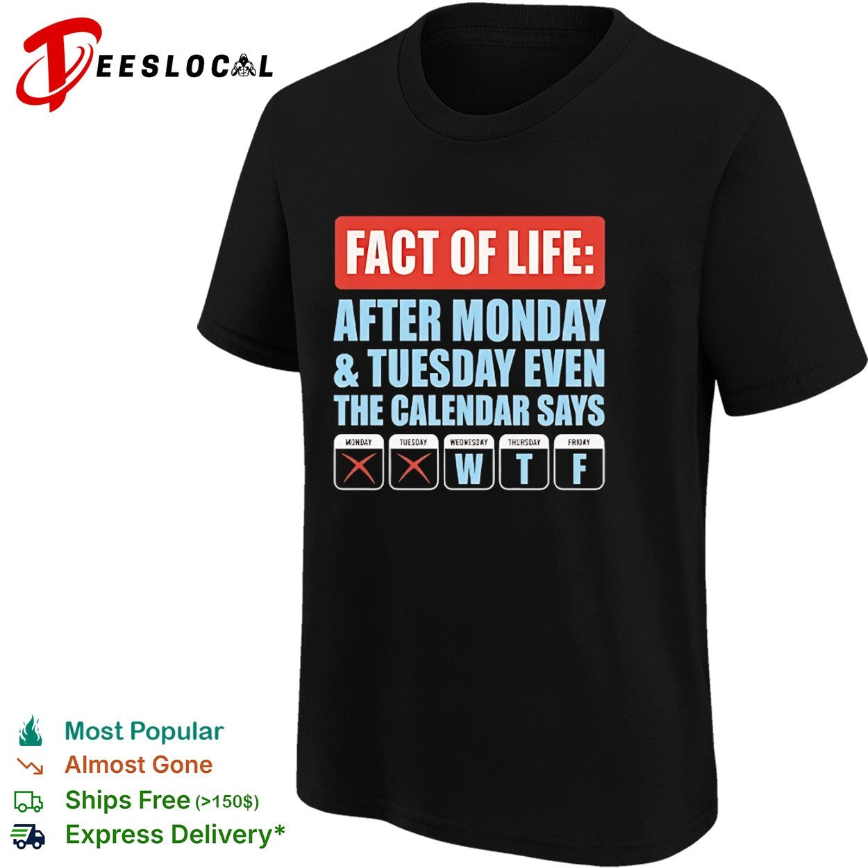 Fact of life after Monday Tuesday even the calendar says wtf shirt