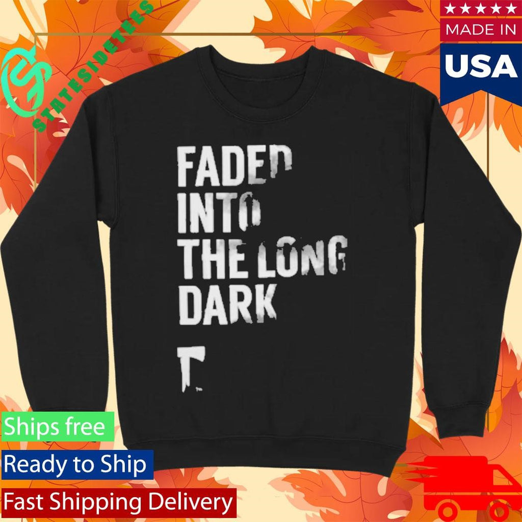 Faded Into The Long Dark Shirt