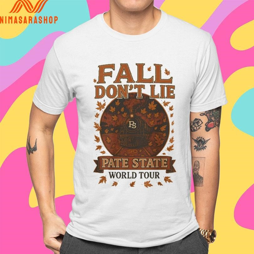 Fall Don’t Lie Pate State World Tour Shirts