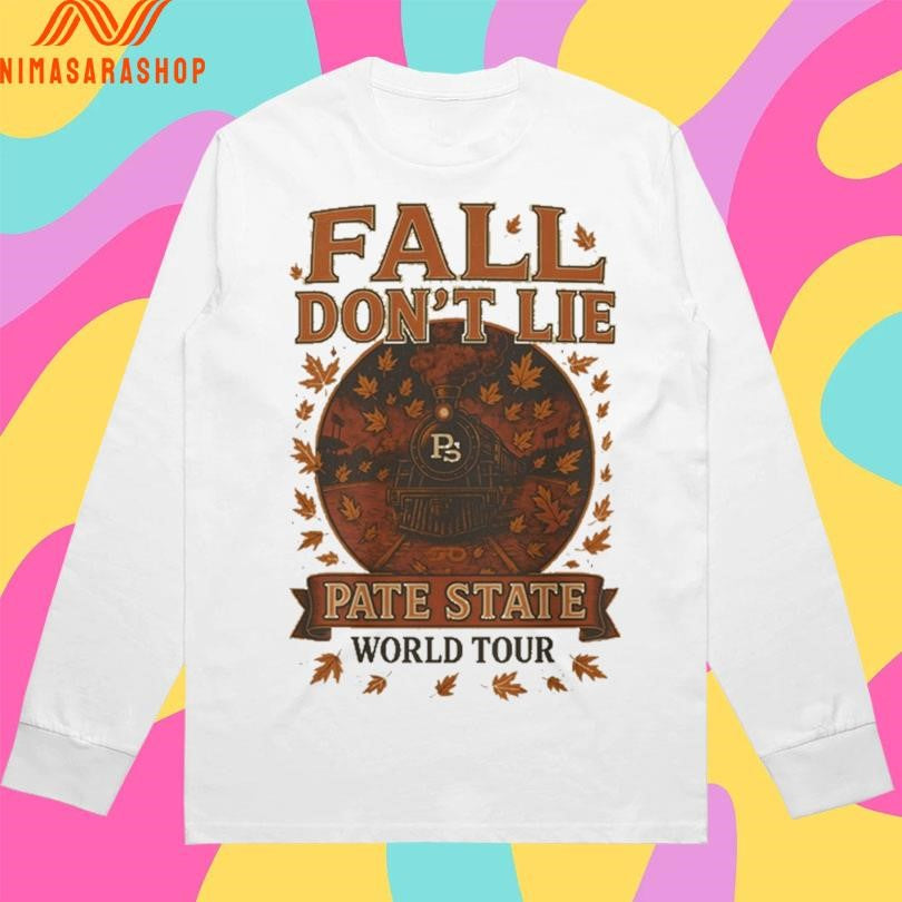 Fall Don’t Lie Pate State World Tour Shirts