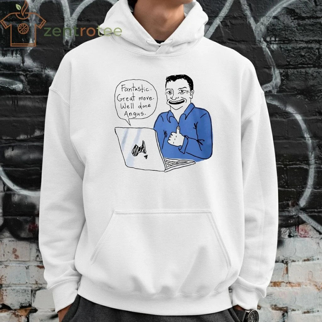 Fantastic Great Move Well Done Angus Taylor Meme tee