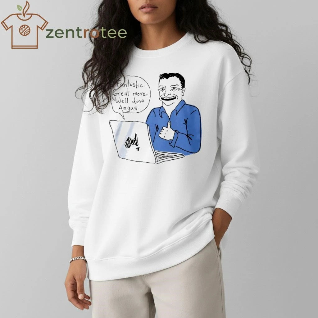 Fantastic Great Move Well Done Angus Taylor Meme tee