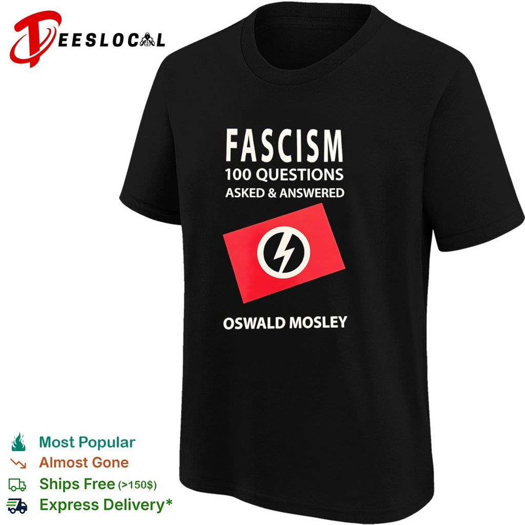 Fascism 100 questions asked and answered Oswald Mosley shirt