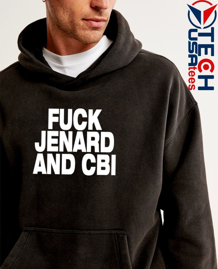 Fck Jenard and CBI shirt