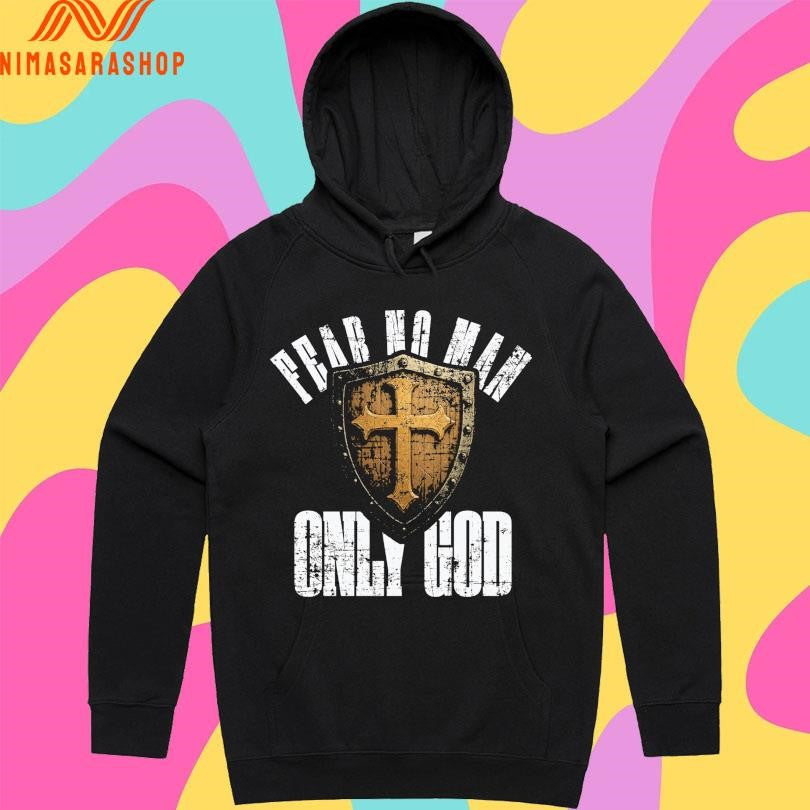 Fear No Man Only Good Shirts