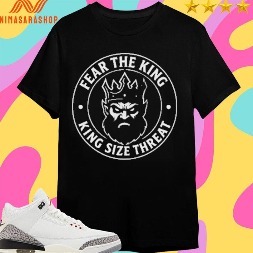 Fear The King King Size Threat Logo Shirts