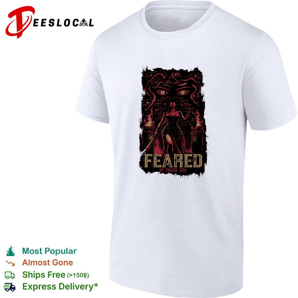 Feared in every era shirt