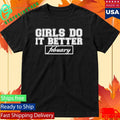 Febuary Girls Do it Better Shirt