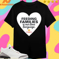 Feeding Families Is Our Love Language Heart Shirts