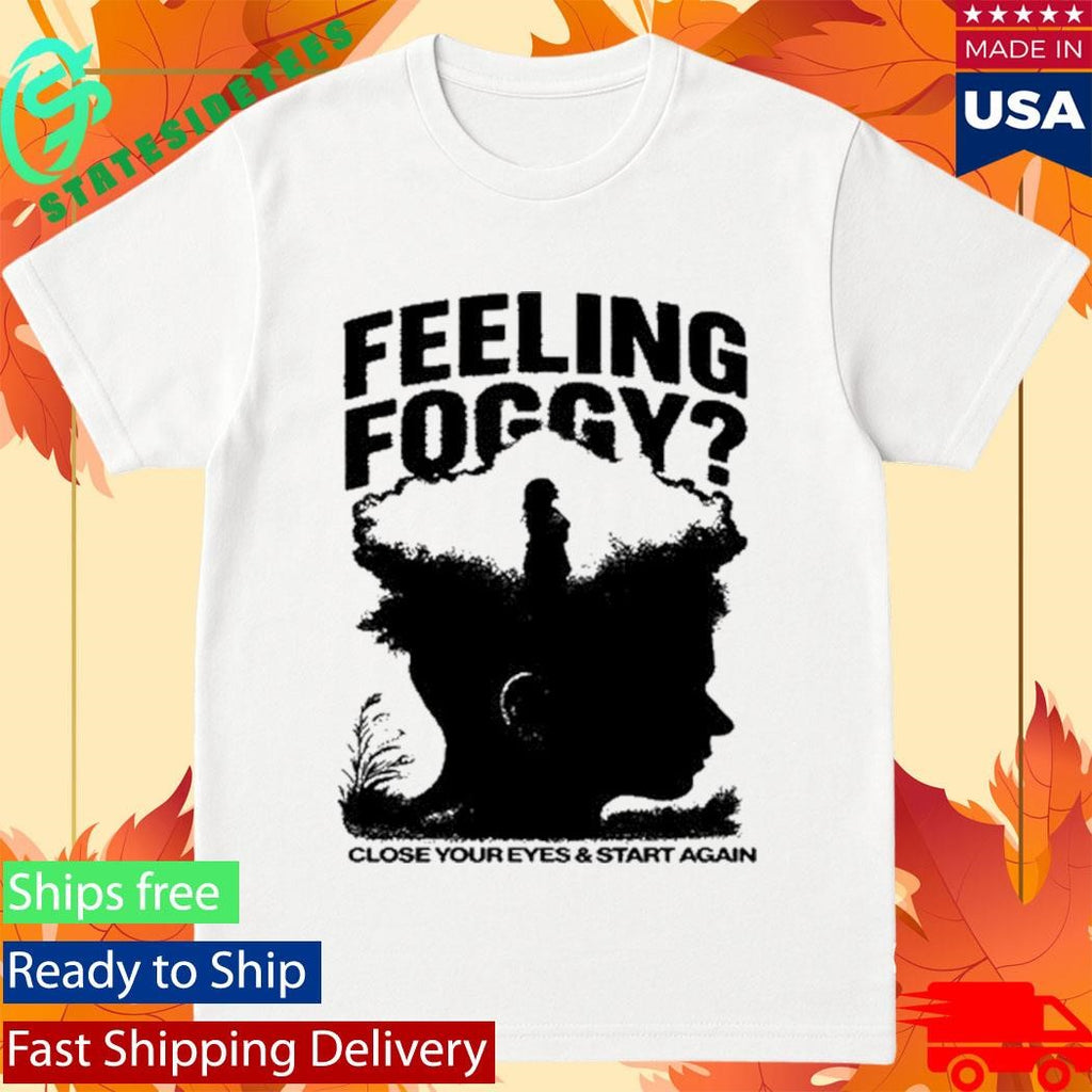 Feeling Foggy Shirt
