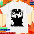 Feeling Foggy Shirt