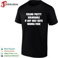 Feeling pretty vulnerable if any ugly guys wanna fuck humor quote shirt