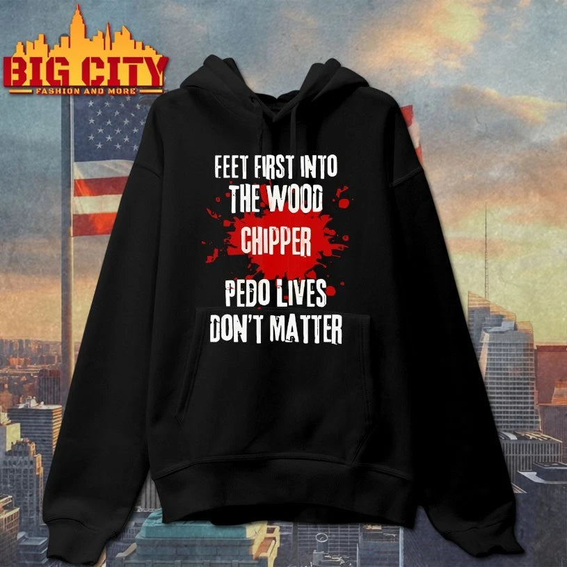 Feet First Into The Wood Chipper Pedo Lives Don’t Matter shirt