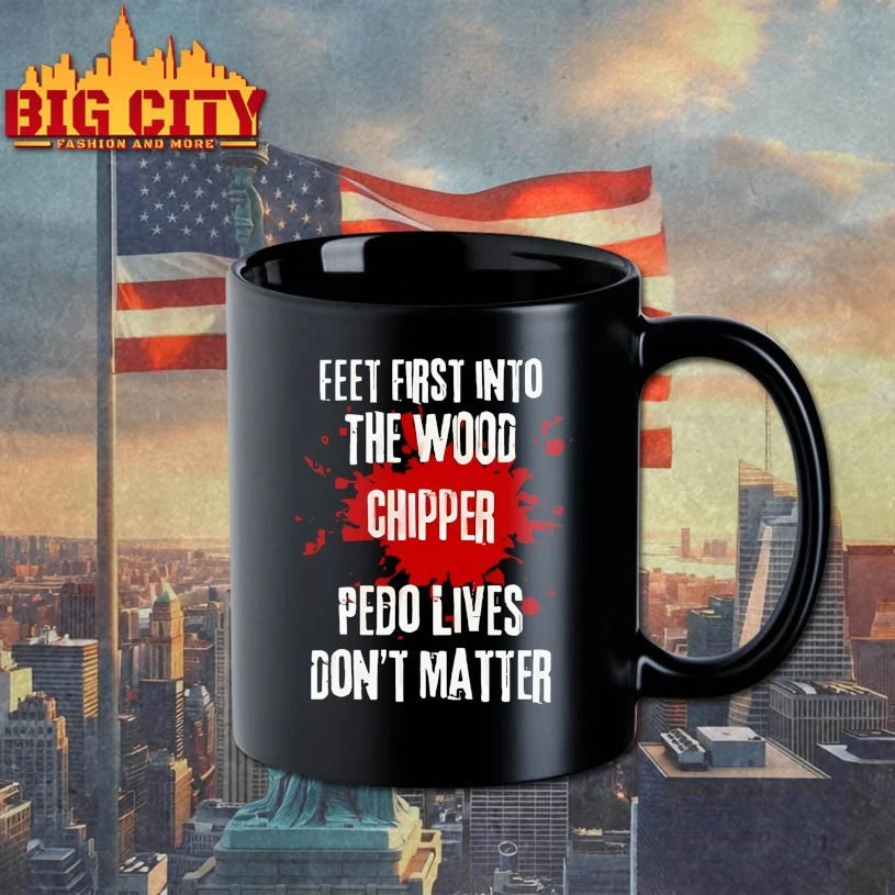 Feet First Into The Wood Chipper Pedo Lives Don’t Matter shirt